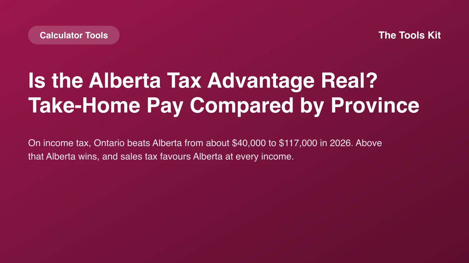 Simple TheToolsKit cover with the title Is the Alberta Tax Advantage Real? Take-Home Pay Compared by Province