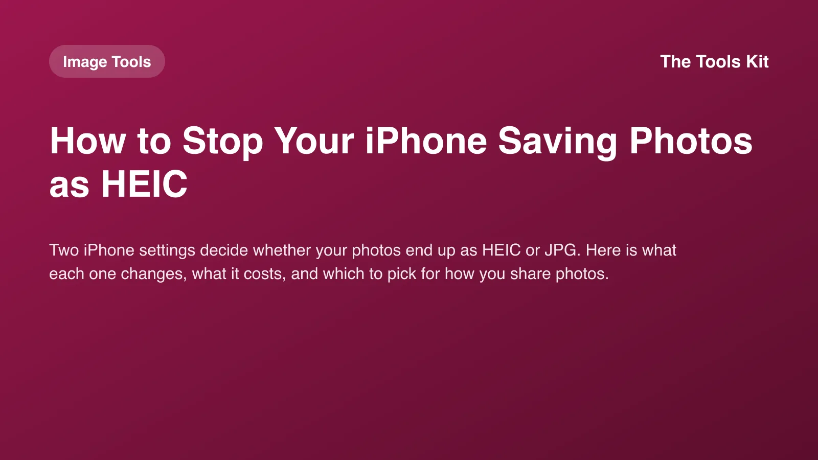 Simple Tools Kit cover with the title How to Stop Your iPhone Saving Photos as HEIC next to an iPhone settings screen